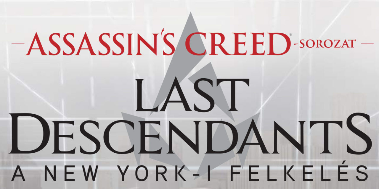 Assassin’s Creed: Last Descendants – A New York-i felkelés – könyvkritika