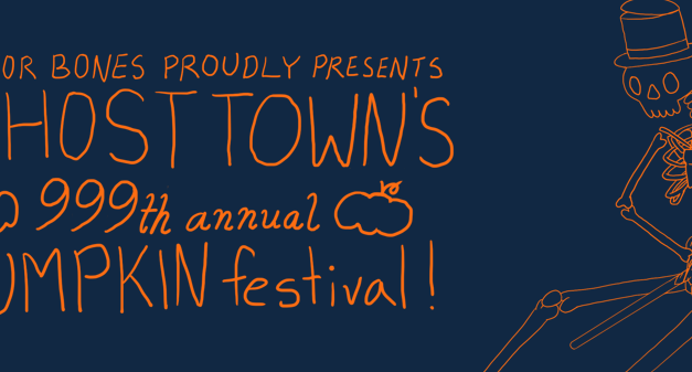 Mayor Bones Proudly Presents: Ghost Town’s 999th Annual Pumpkin Festival – Halloween 2020