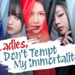 Ladies, Don’t Tempt My Immortality – Betekintő