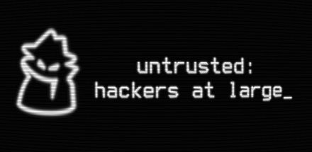 Untrusted: hackers at large – Bemutató