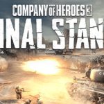 Company of Heroes 3: Final Stand – Bemutató
